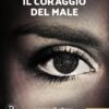 Il coraggio del male